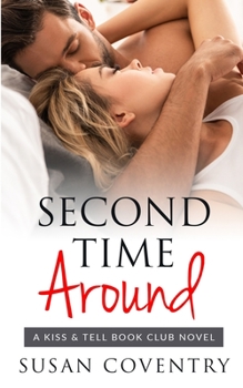 Second Time Around - Book #3 of the Kiss & Tell Book Club