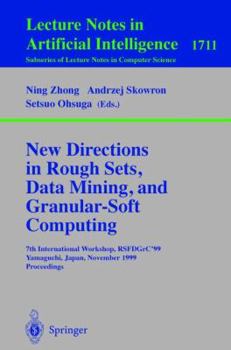 Paperback New Directions in Rough Sets, Data Mining, and Granular-Soft Computing: 7th International Workshop, Rsfdgrc'99, Yamaguchi, Japan, November 9-11, 1999 Book