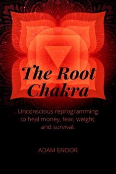 Paperback The Root Chakra. unconscious reprogramming to heal mony, fear, weight and survival: 6" X 9" 24 PAGE In order to repeat writing affirmations Book
