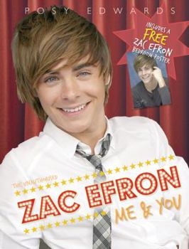 Hardcover The Unauthorized Zac Ephron: Me & You [With Poster] Book