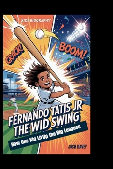 Paperback Fernando Tatis Jr: The Wild Swing: How One Kid Lit Up the Big Leagues Book