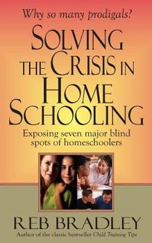 Paperback Solving the Crisis in Homeschooling: Exposing seven major blind spots of homeschoolers Book