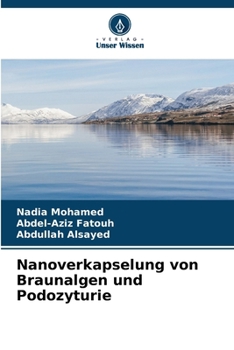 Nanoverkapselung von Braunalgen und Podozyturie (German Edition)