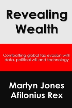 Paperback Revealing Wealth: Combatting tax evasion with data, political will and technology Book