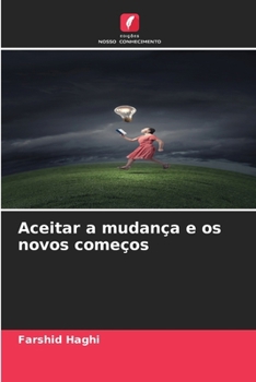 Aceitar a mudança e os novos começos (Portuguese Edition)