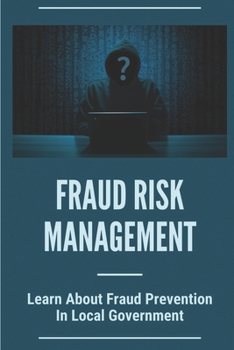 Paperback Fraud Risk Management: Learn About Fraud Prevention In Local Government: Fraud In Local Governments Book