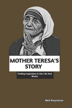 Paperback Mother Teresa's Story: Finding Inspiration In Her Life And Works Book