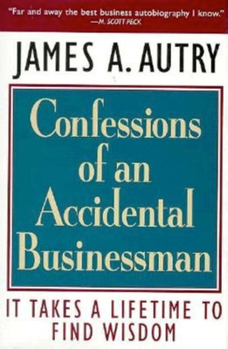 Hardcover Confessions of an Accidental Businessman: It Takes a Lifetime to Find Wisdom Book