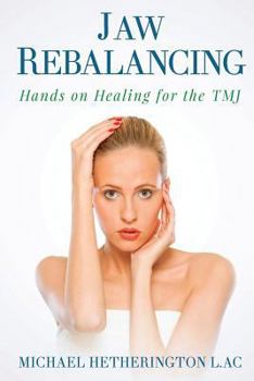 Paperback Jaw Rebalancing: Hands on Healing for the Tmj Book