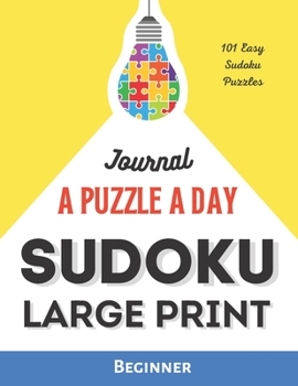 Paperback A Puzzle A Day Journal - 101 Easy Sudoku Puzzles for Beginners (LARGE PRINT) Book