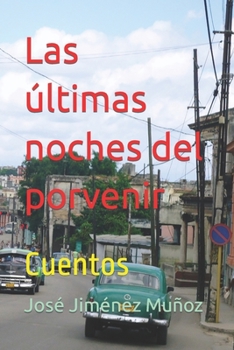 Paperback Las últimas noches del porvenir: Cuentos [Spanish] Book