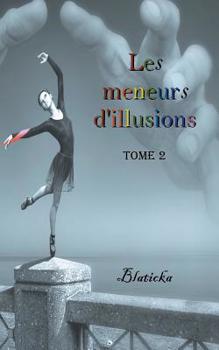 Paperback Les meneurs d'illusions: tome 2 [French] Book