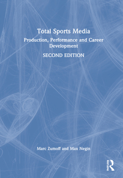 Hardcover Total Sports Media: Production, Performance and Career Development Book