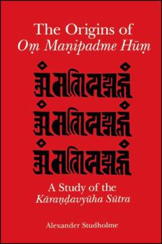 Hardcover The Origins of O&#7747; Ma&#7751;ipadme H&#363;&#7747;: A Study of the K&#257;ra&#7751;&#7693;avy&#363;ha S&#363;tra Book