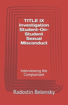 Paperback TITLE IX Investigation Student-On-Student Sexual Misconduct: Interviewing the Complainant Book