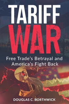 Paperback Tariff War: Free Trade's Betrayal and America's Fight Back Book