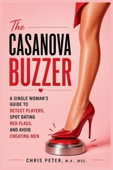Paperback The Casanova Buzzer: A Single Woman's Guide to Detect Players, Spot Dating Red Flags, and Avoid Cheating Men Book
