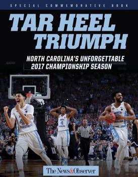 Paperback Tar Heel Triumph: North Carolina's Unforgettable 2017 Championship Season Book