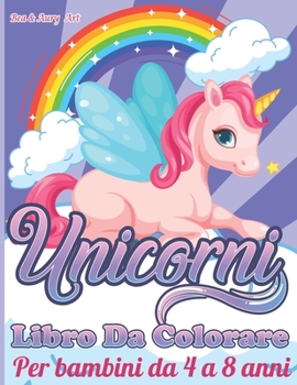 Unicorni Libro da colorare: per Bambini da 4 a 8 Anni