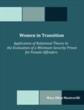Paperback Women in Transition: Application of Relational Theory to the Evaluation of a Minimum Security Prison for Female Offenders Book