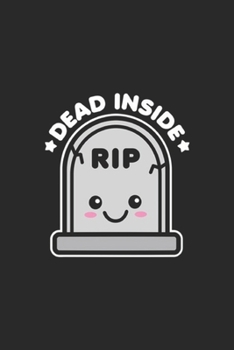 Dead Inside RIP: Dead Inside RIP Graveston Cute Kawaii Halloween Journal/Notebook Blank Lined Ruled 6x9 100 Pages