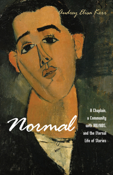 Paperback Normal: A Chaplain, a Community with Hiv/Aids, and the Eternal Life of Stories Book