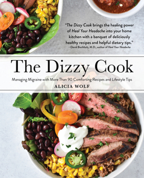 Hardcover The Dizzy Cook: Managing Migraine with More Than 90 Comforting Recipes and Lifestyle Tips Book