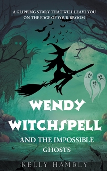 Paperback Wendy Witchspell and The Impossible Ghosts Book