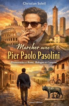 Marcher avec Pier Paolo Pasolini (French Edition)