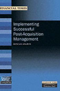 Paperback Implementing Successful Post-Acquisition Management FT MB: Imp Successful Post-Acq Mngnt Book