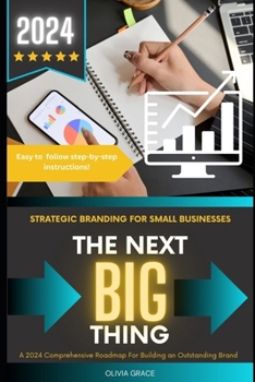 Paperback The Next Big Thing: A 2024 Comprehensive Roadmap For Building an Outstanding Brand Book