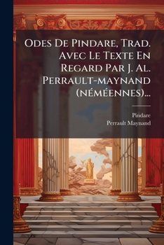 Paperback Odes De Pindare, Trad. Avec Le Texte En Regard Par J. Al. Perrault-maynand (néméennes)... [French] Book