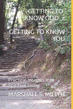 Paperback Getting to Know God...Getting to Know You: Practical Insights into Spiritual Living Book