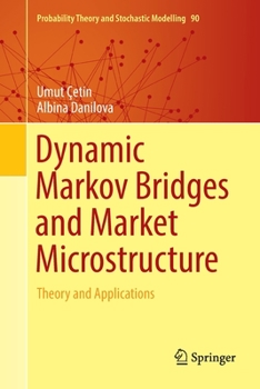 Paperback Dynamic Markov Bridges and Market Microstructure: Theory and Applications Book