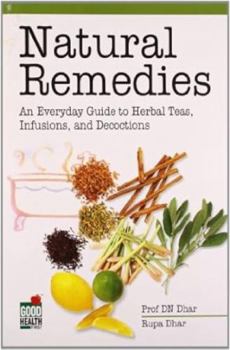 Paperback Natural Remedies: An Everyday Guide to Herbal Teas, Infusions and Decoctions Book