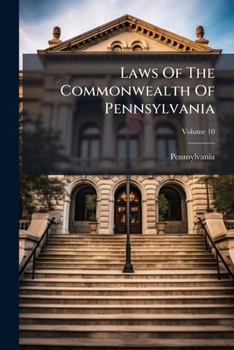 Paperback Laws Of The Commonwealth Of Pennsylvania; Volume 10 Book
