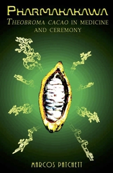 Paperback Pharmakakawa: Theobroma Cacao in Medicine and Ceremony Book