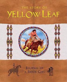 Hardcover The Story of Yellow Leaf: Journal of a Sioux Girl Book