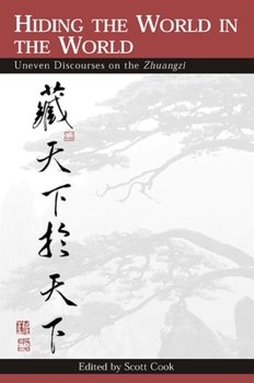 Paperback Hiding the World in the World: Uneven Discourses on the Zhuangzi Book