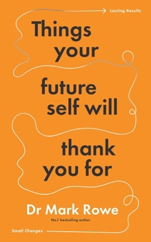 Paperback Things Your Future Self Will Thank You for: Small Changes, Lasting Results Book