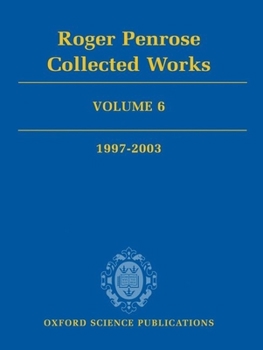 Hardcover Roger Penrose: Collected Works, Volume 6: 1997-2003 Book