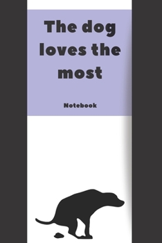 Paperback The dog loves the most Notebook: Simple cover with a great message (110 Pages, Blank, 6X9) Book