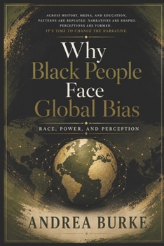 Paperback Why Black People Face Global Bias: Race, Power, and Perception Book