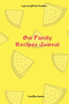 Paperback Our Family Recipes Journal: A great gift for foodies Book
