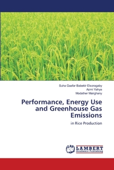 Performance, Energy Use and Greenhouse Gas Emissions: in Rice Production