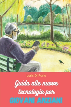 Paperback Guida alle nuove tecnologie per giovani anziani [Italian] Book