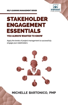 Paperback Stakeholder Engagement Essentials You Always Wanted To Know: A Practical Guide to Stakeholder Mapping, Engagement Plans, and Managing Project Stakehol Book