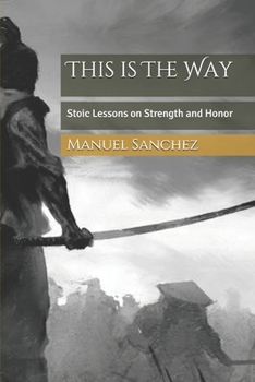 Paperback This is The Way: Stoic Lessons on Strength and Honor Book