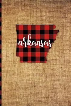 Paperback Arkansas: 6 X 9 108 Pages: Buffalo Plaid Arkansas State Silhouette Hand Lettering Cursive Script Design on Soft Matte Cover Note Book