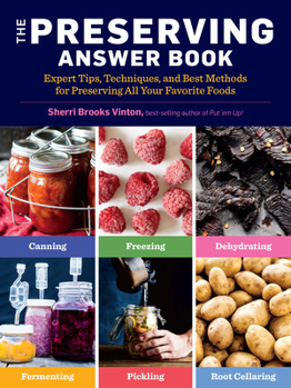 Paperback The Preserving Answer Book: Expert Tips, Techniques, and Best Methods for Preserving All Your Favorite Foods Book